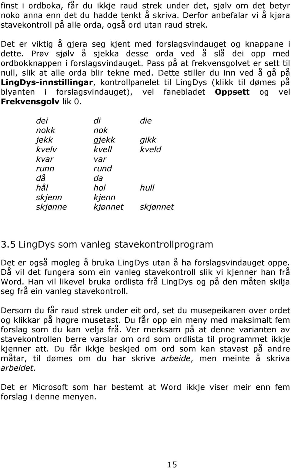 Pass på at frekvensgolvet er sett til null, slik at alle orda blir tekne med.