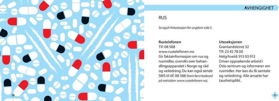 Du kan også sende SMS til tlf. 08 588 (hent først kodeord på nettsiden: www.rustelefonen.no).