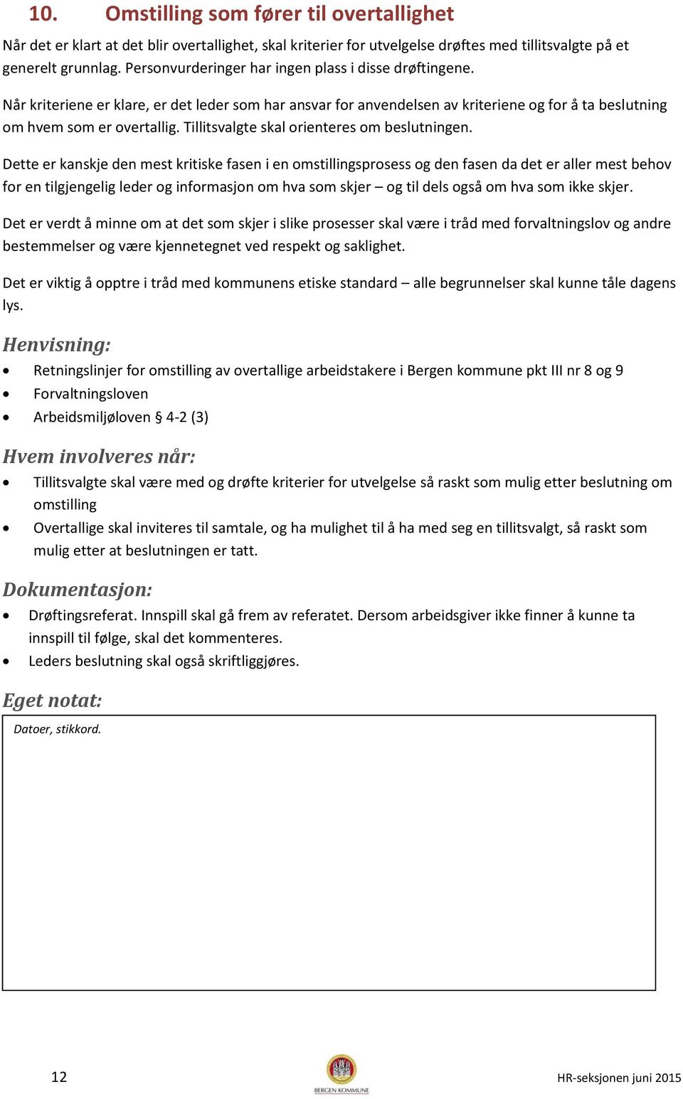 Tillitsvalgte skal orienteres om beslutningen.