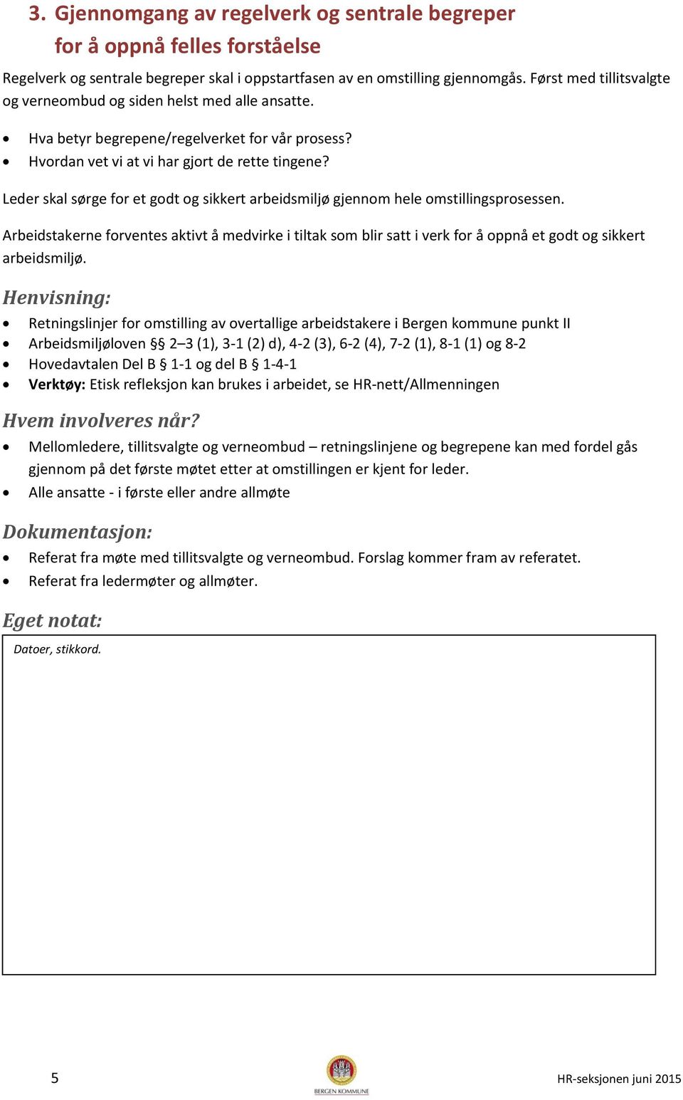 Leder skal sørge for et godt og sikkert arbeidsmiljø gjennom hele omstillingsprosessen.