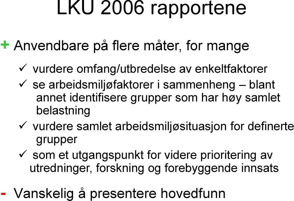 samlet belastning vurdere samlet arbeidsmiljøsituasjon for definerte grupper som et utgangspunkt