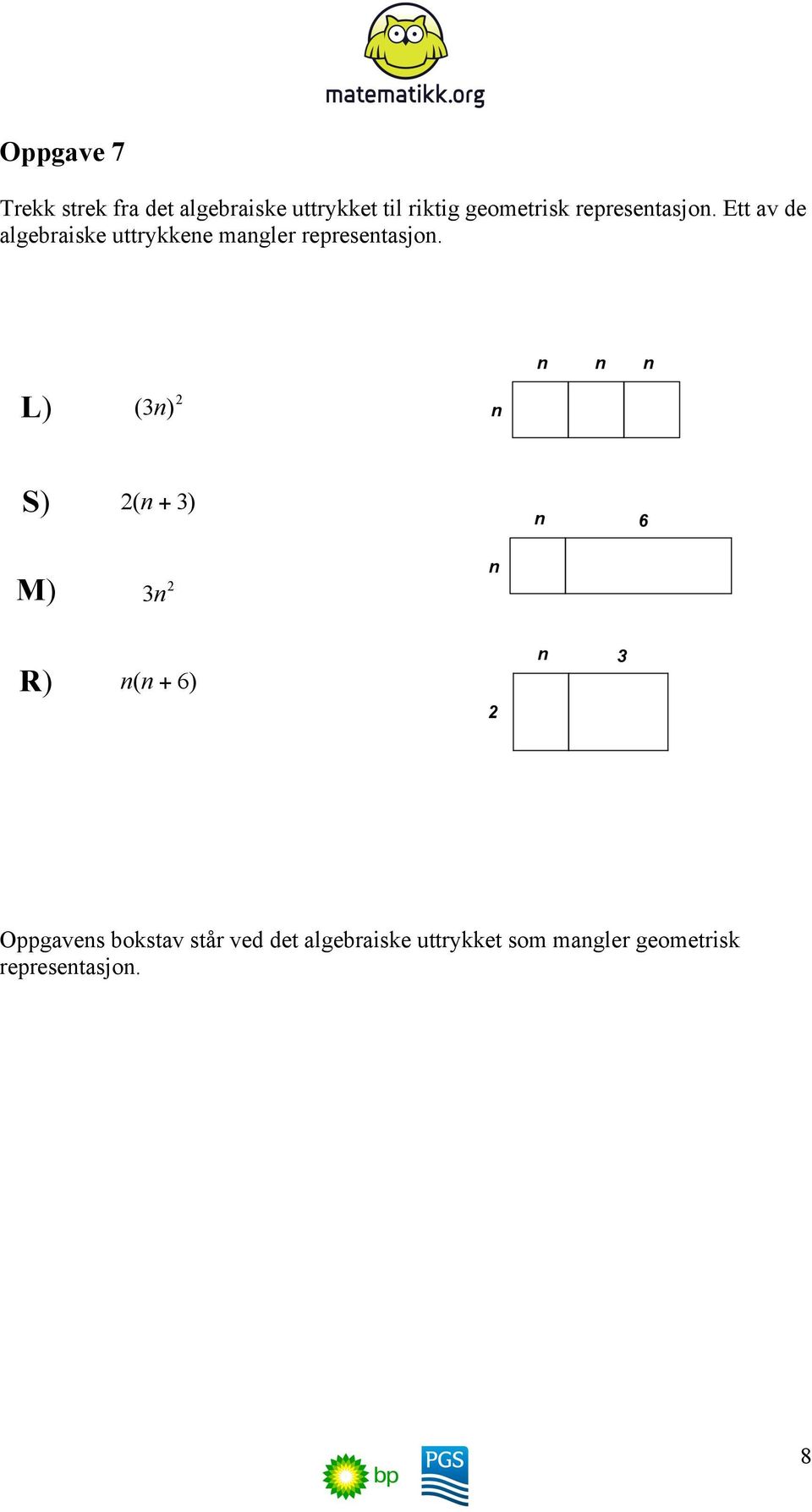 Ett av de algebraiske uttrykkene mangler representasjon.