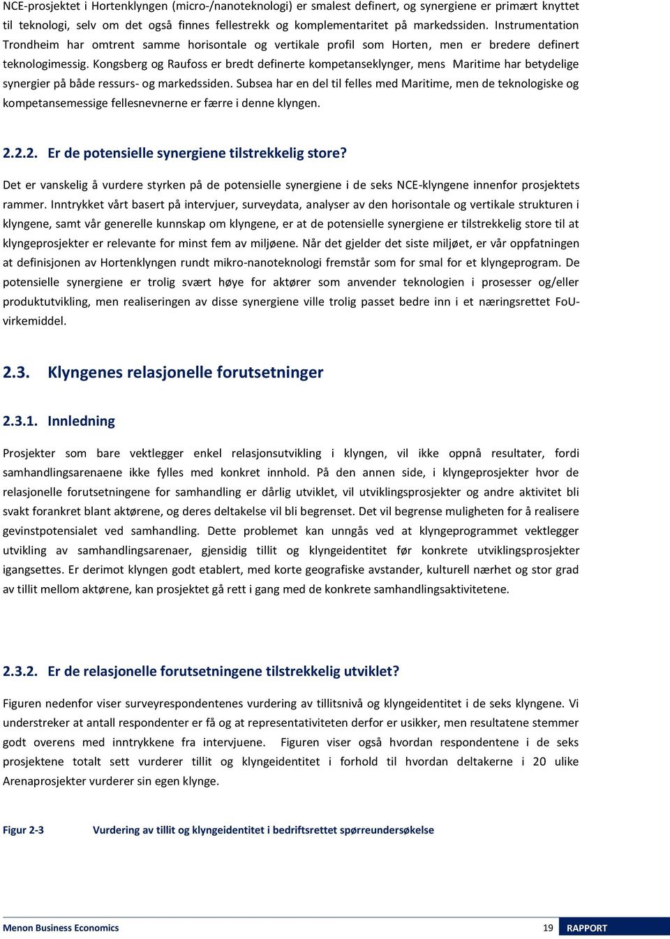 Kongsberg og Raufoss er bredt definerte kompetanseklynger, mens Maritime har betydelige synergier på både ressurs- og markedssiden.