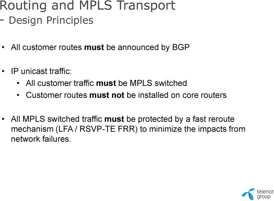 must not be installed on core routers All MPLS switched traffic must be protected by a