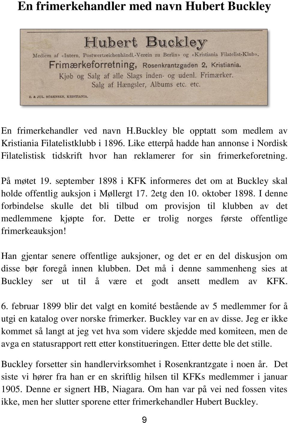 september 1898 i KFK informeres det om at Buckley skal holde offentlig auksjon i Møllergt 17. 2etg den 10. oktober 1898.