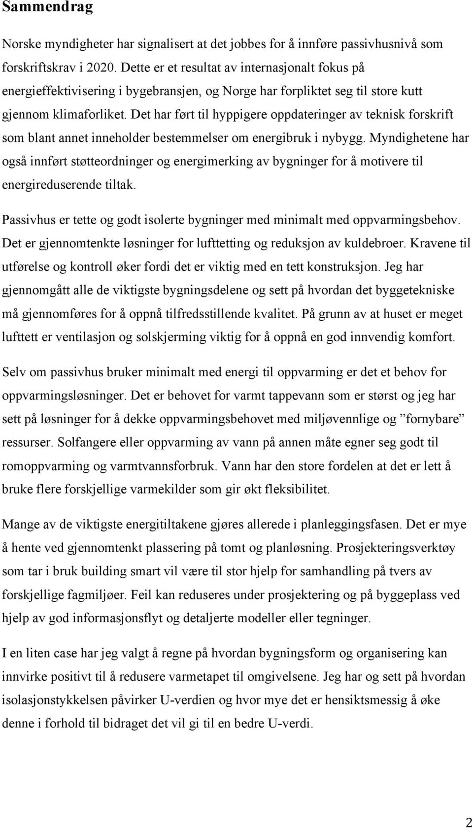 Det har ført til hyppigere oppdateringer av teknisk forskrift som blant annet inneholder bestemmelser om energibruk i nybygg.