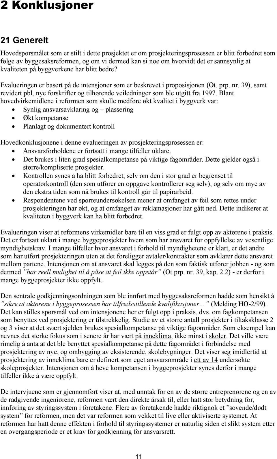 39), samt revidert pbl, nye forskrifter og tilhørende veiledninger som ble utgitt fra 1997.