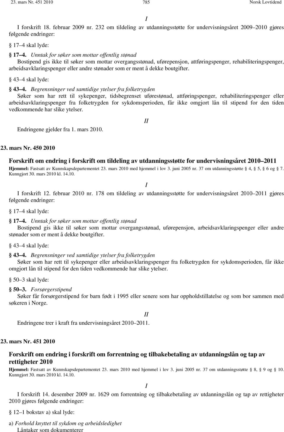 stønader som er ment å dekke boutgifter. 43 4 skal lyde: 43 4.