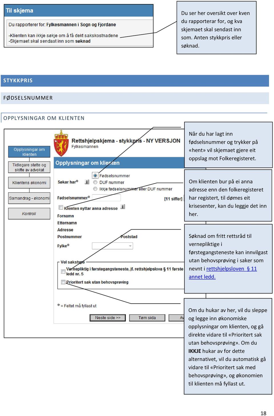 Om klienten bur på ei anna adresse enn den folkeregisteret har registert, til dømes eit krisesenter, kan du leggje det inn her.