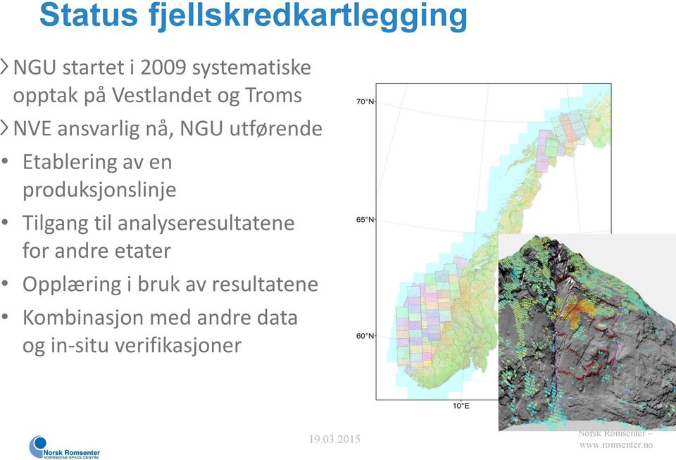 til analyseresultatene for andre etater Opplæring i bruk av resultatene Kombinasjon