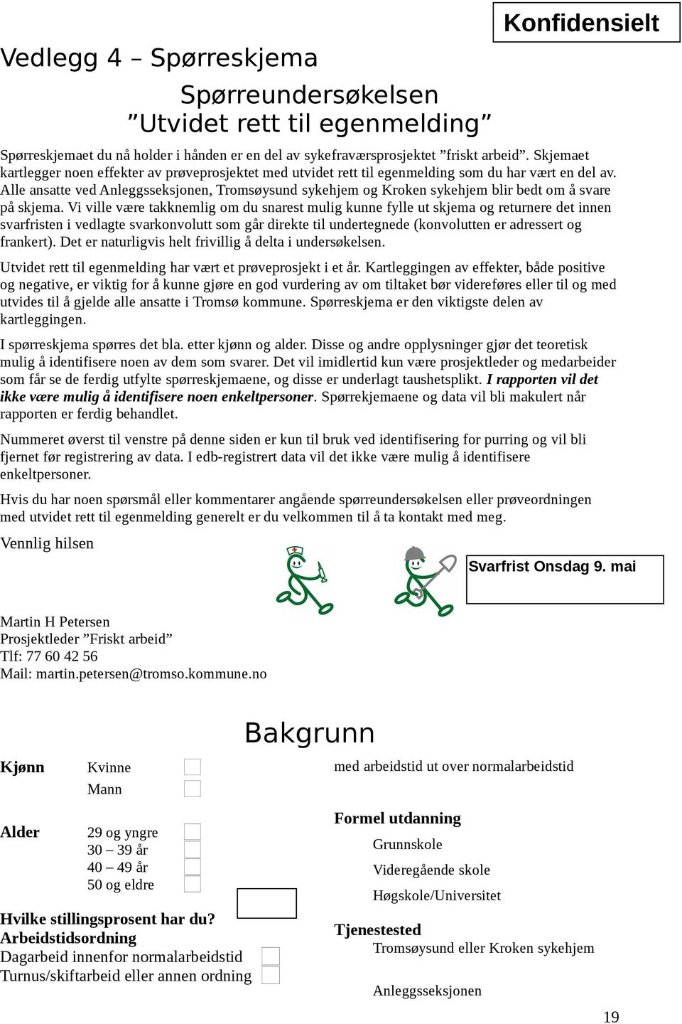 Alle ansatte ved Anleggsseksjonen, Tromsøysund sykehjem og Kroken sykehjem blir bedt om å svare på skjema.