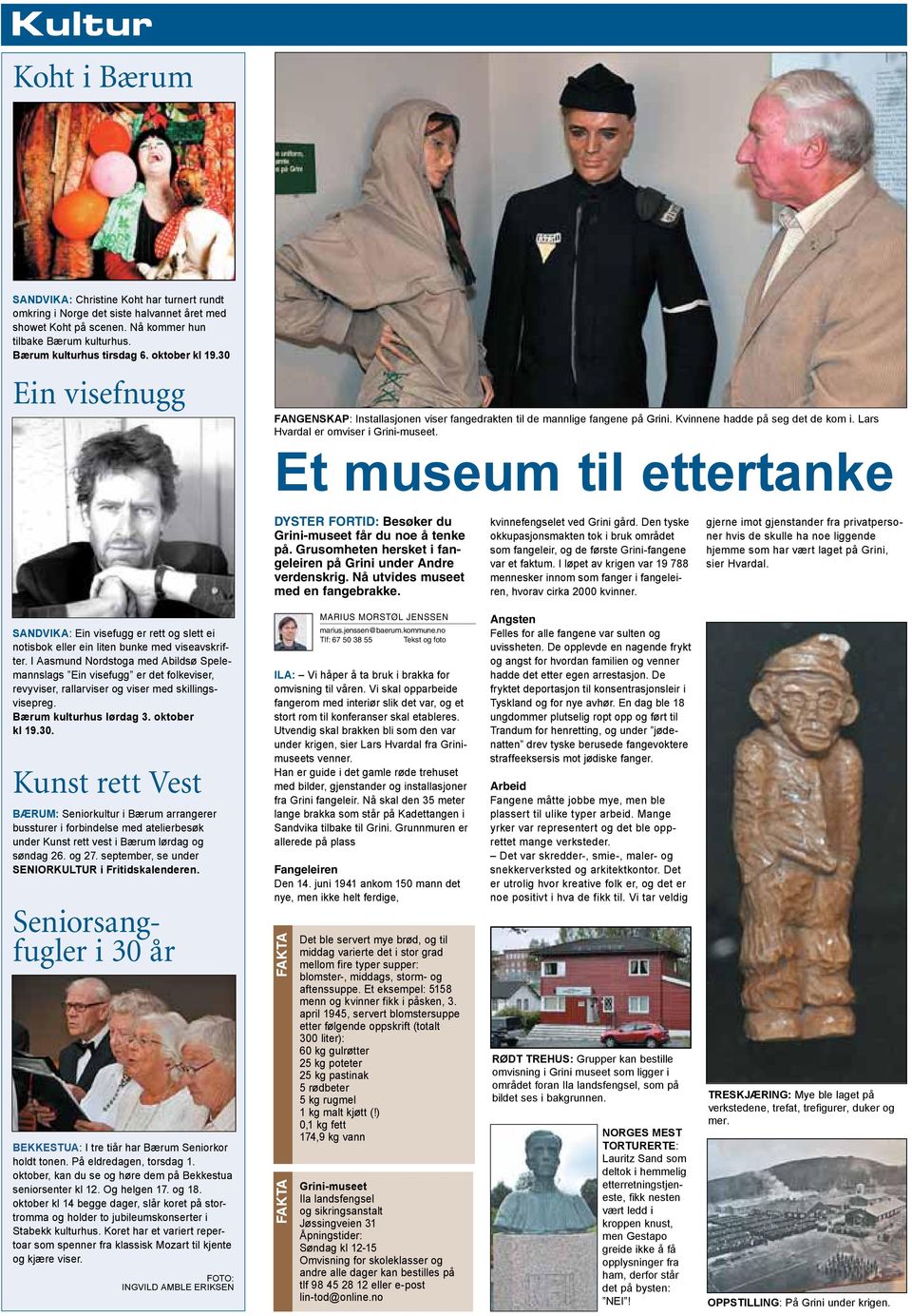 Kvinnene hadde på seg det de kom i. Lars Hvardal er omviser i Grini-museet. Et museum til ettertanke DYSTER FORTID: Besøker du Grini-museet får du noe å tenke på.