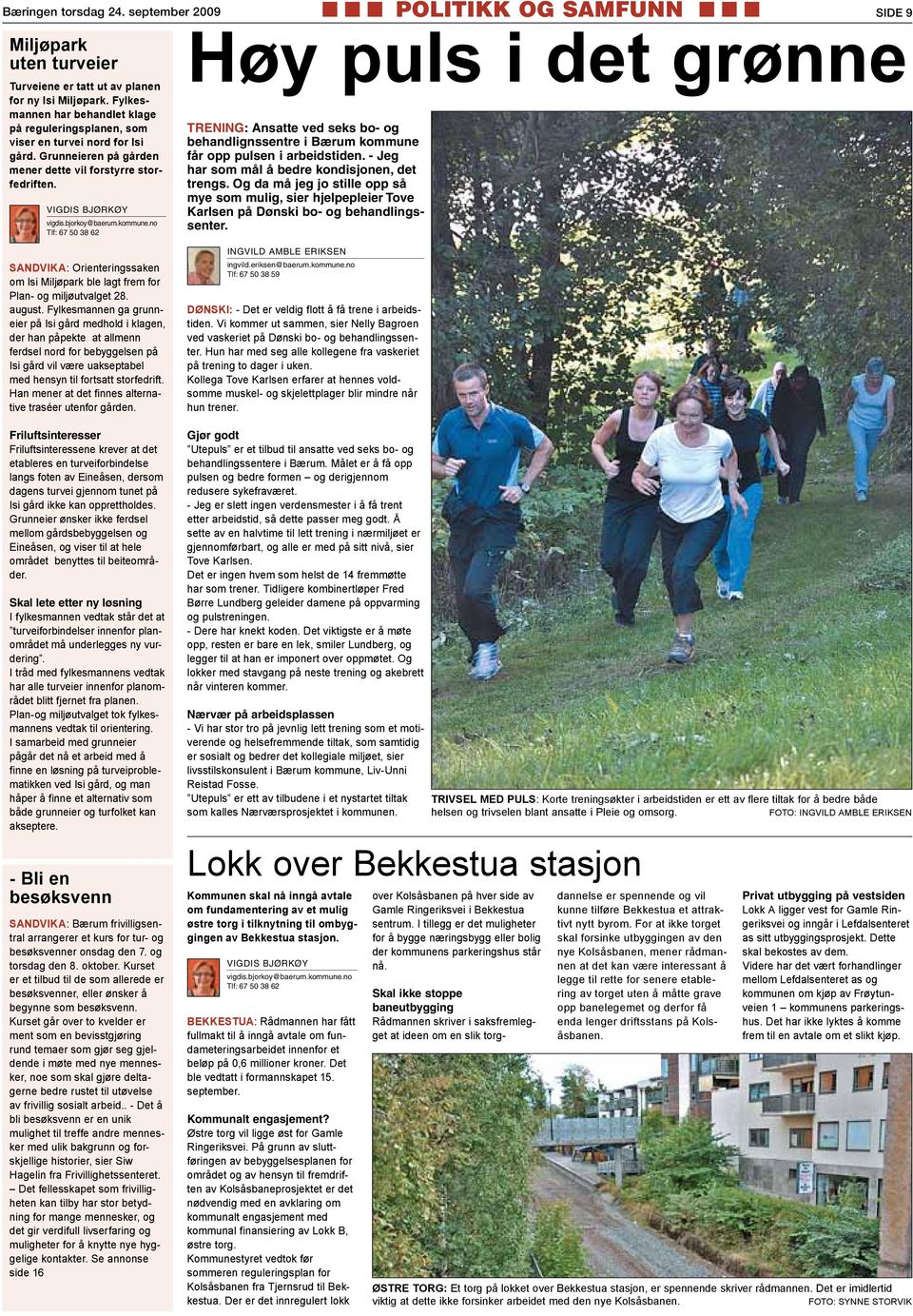 kommune.no Tlf: 67 50 38 62 SANDVIKA: Orienteringssaken om Isi Miljøpark ble lagt frem for Plan- og miljøutvalget 28. august.