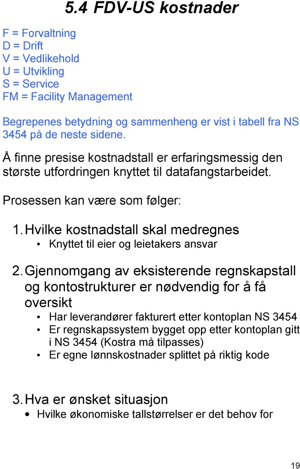 Hvilke kostnadstall skal medregnes Knyttet til eier og leietakers ansvar 2.