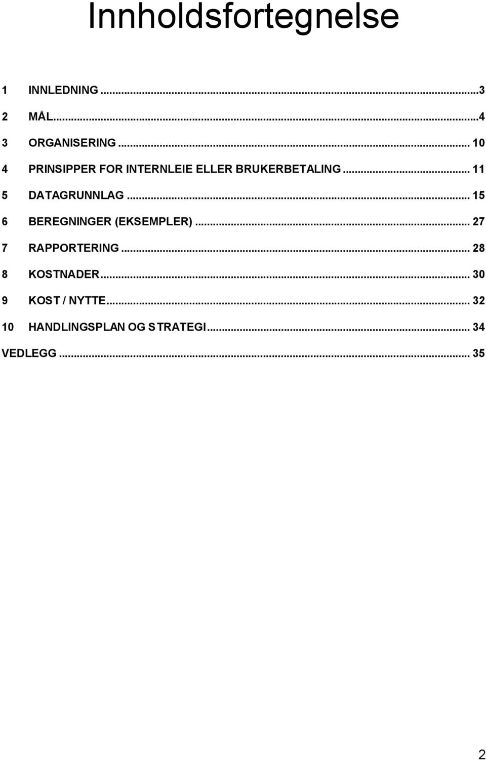 .. 11 5 DATAGRUNNLAG... 15 6 BEREGNINGER (EKSEMPLER)... 27 7 RAPPORTERING.