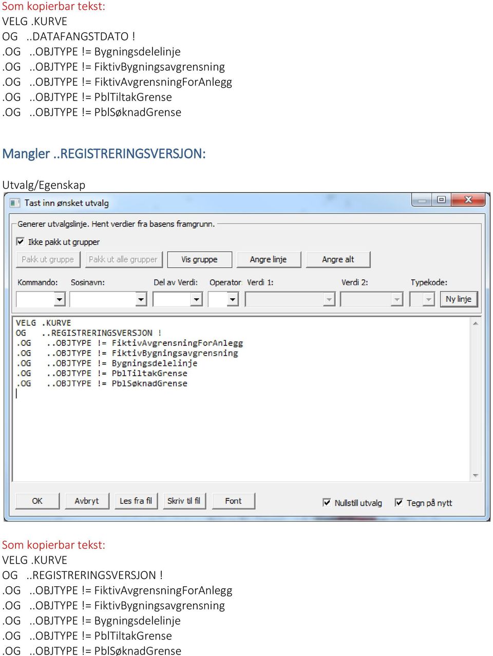 .REGISTRERINGSVERSJON: Utvalg/Egenskap Som kopierbar tekst: VELG.KURVE OG..REGISTRERINGSVERSJON!.OG..OBJTYPE!