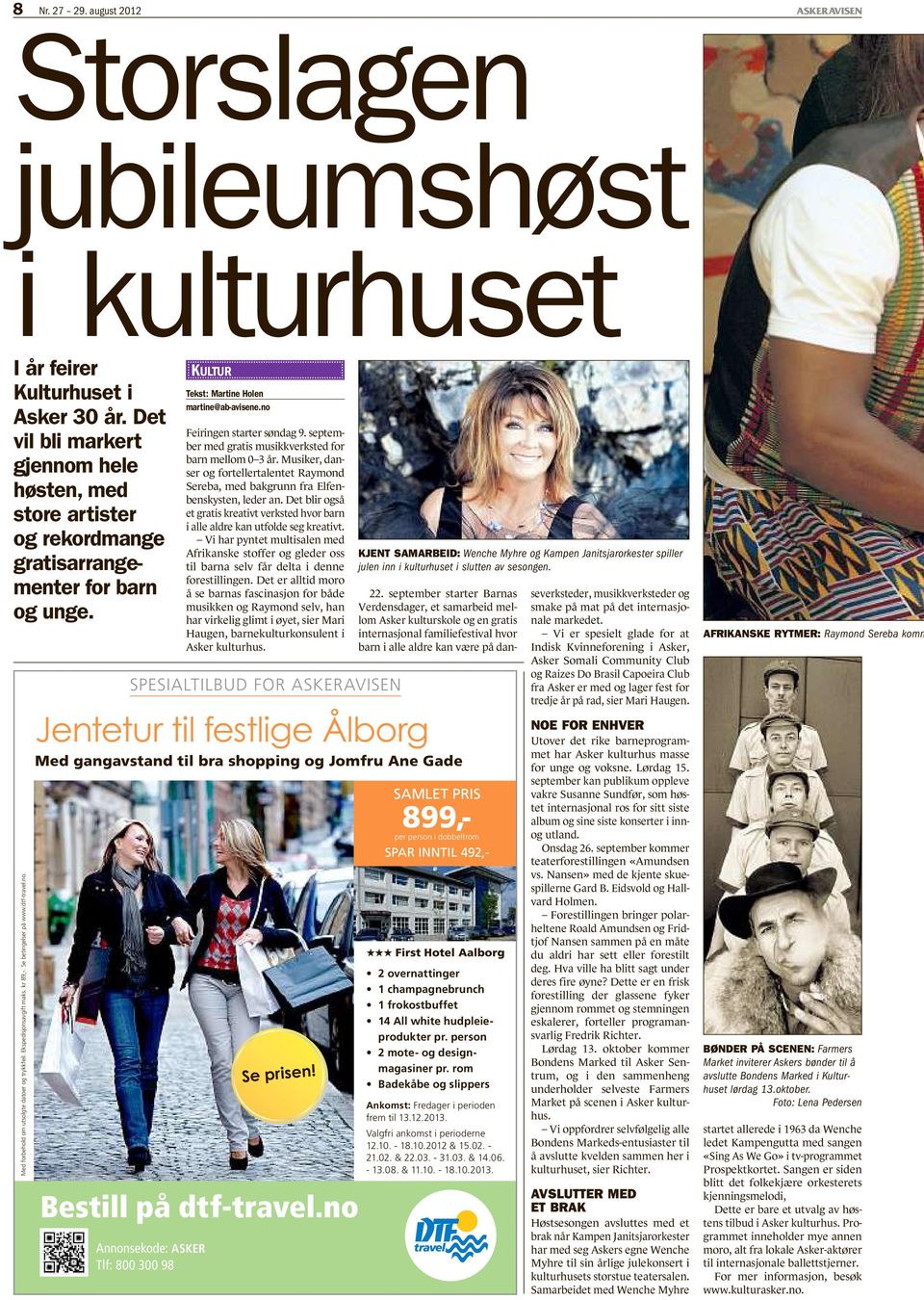 Se betingelser på www.dtf-travel.no. KULTUR Tekst: Martine Holen martine@ab-avisene.no Feiringen starter søndag 9. september med gratis musikkverksted for barn mellom 0 3 år.