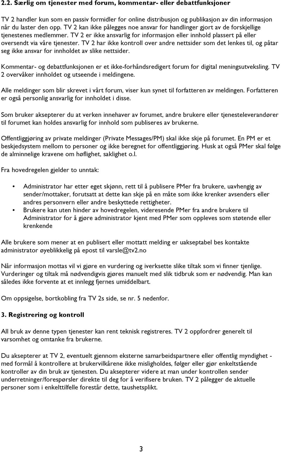 TV 2 har ikke kontroll over andre nettsider som det lenkes til, og påtar seg ikke ansvar for innholdet av slike nettsider.