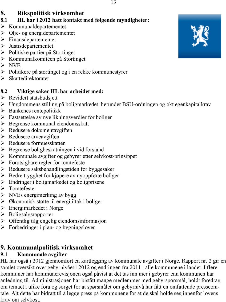 Stortinget NVE Politikere på stortinget og i en rekke kommunestyrer Skattedirektoratet 8.