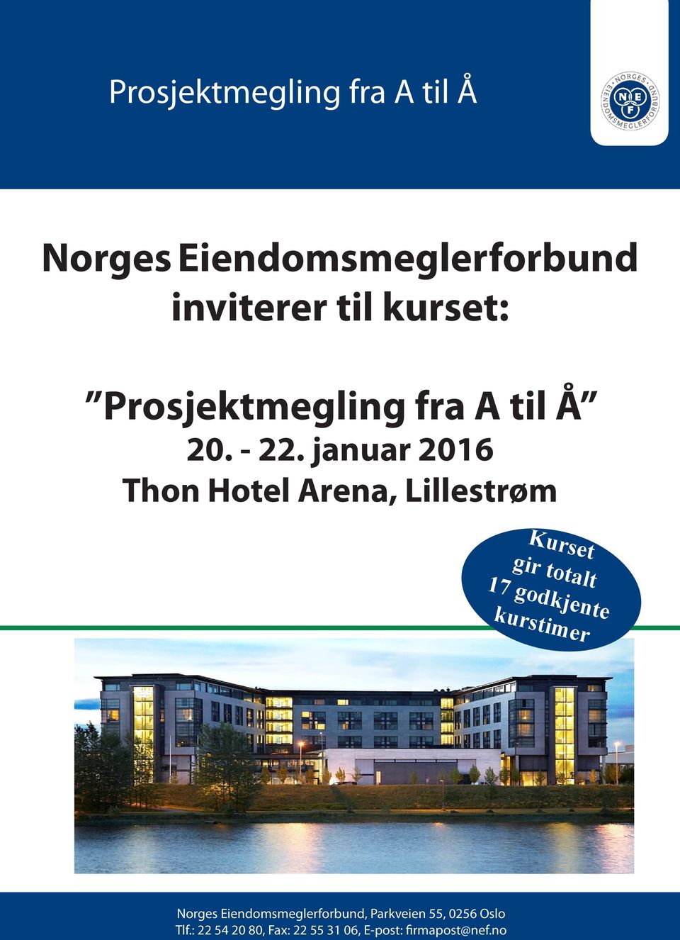 januar 2016 Thon Hotel Arena, Lillestrøm Kurset gir totalt 17 godkjente