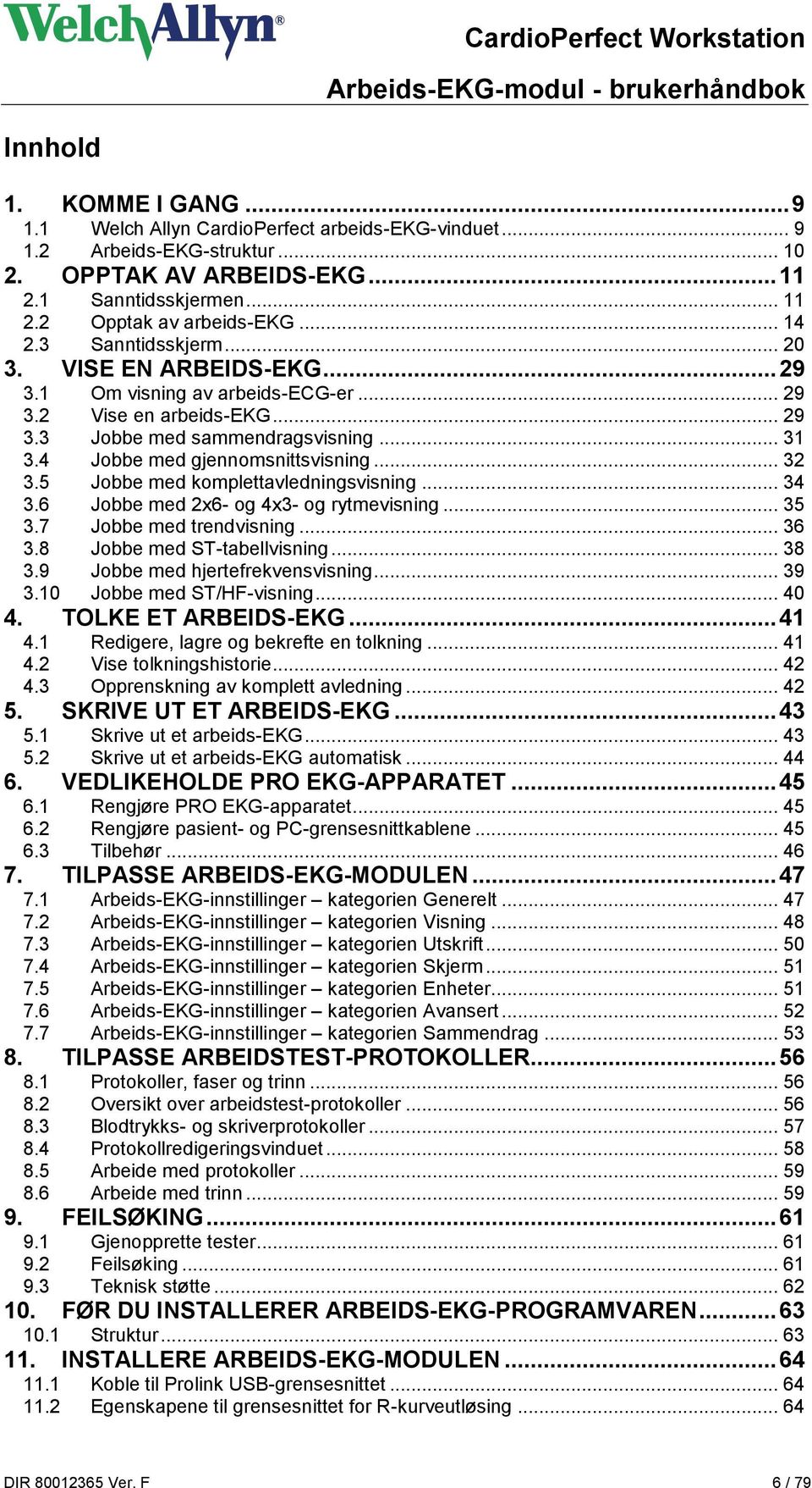 4 Jobbe med gjennomsnittsvisning... 32 3.5 Jobbe med komplettavledningsvisning... 34 3.6 Jobbe med 2x6- og 4x3- og rytmevisning... 35 3.7 Jobbe med trendvisning... 36 3.8 Jobbe med ST-tabellvisning.