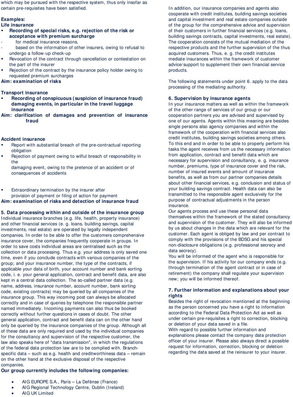 rejection of the risk or acceptance with premium surcharge - for medical insurance reasons, - based on the information of other insurers, owing to refusal to undergo a follow-up check-up Revocation