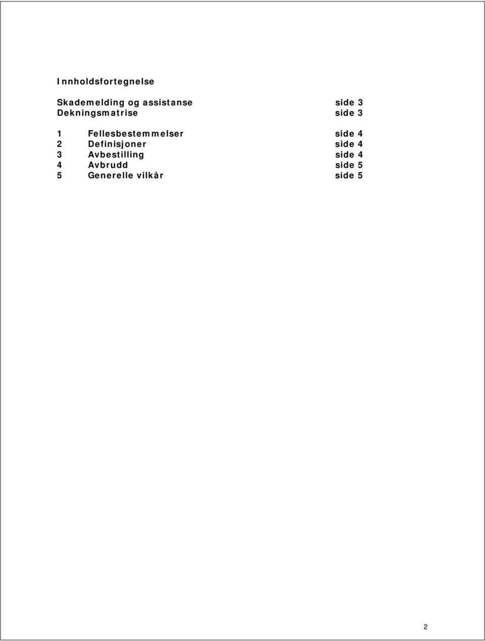 Fellesbestemmelser side 4 2 Definisjoner side 4