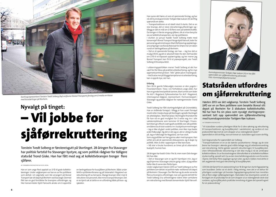 Da trenger vi i første omgang sjåfører, slik at vi kan benytte oss av kollektivtransporten, sier Ap-politikeren.