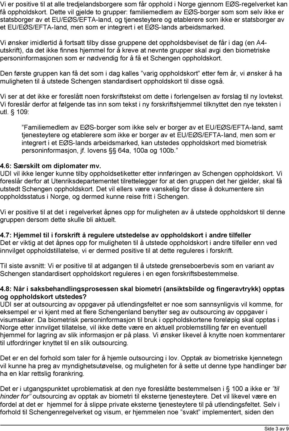 som er integrert i et EØS-lands arbeidsmarked.