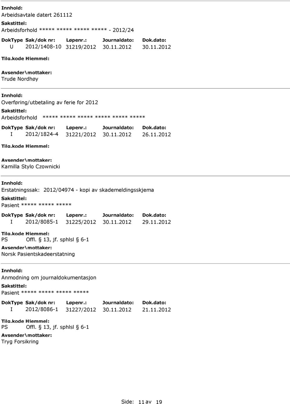 2012 Kamilla Stylo Czownicki Erstatningssak: 2012/04974 - kopi av skademeldingsskjema Pasient ***** ***** *****