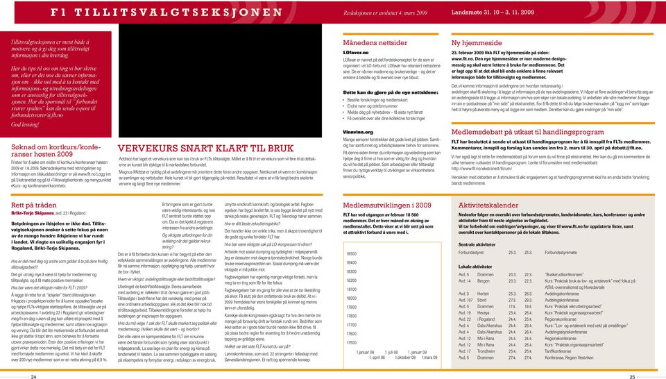 Har du tips til oss om ting vi bør skrive om, eller er det noe du savner informasjon om ikke nøl med å ta kontakt med informasjons- og utredningsavdelingen som er ansvarlig for tillitsvalgtseksjonen.