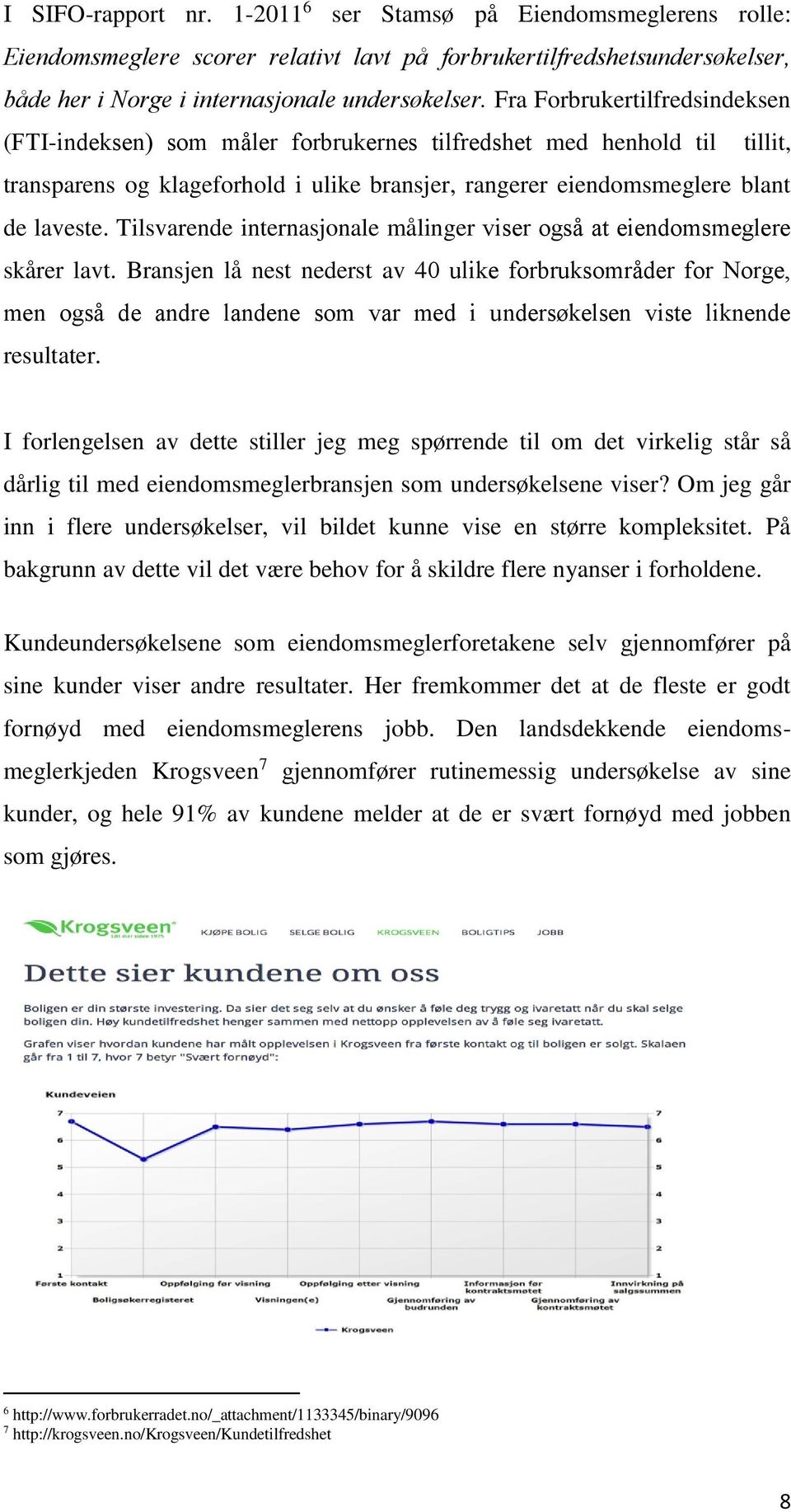 Tilsvarende internasjonale målinger viser også at eiendomsmeglere skårer lavt.