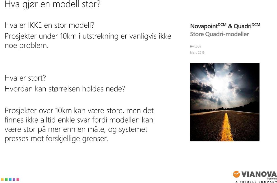 Hvordan kan størrelsen holdes nede?