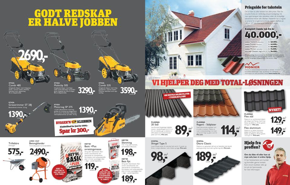 Nedenfor har vi regnet ut prisene for et gjennomsnittstak med en takflate på 140 m2, 27o takvinkel og et takfall på 5 meter. Komplett Zanda tak fra kr 40.000,* Vestland (ubehandlet) kr 40.