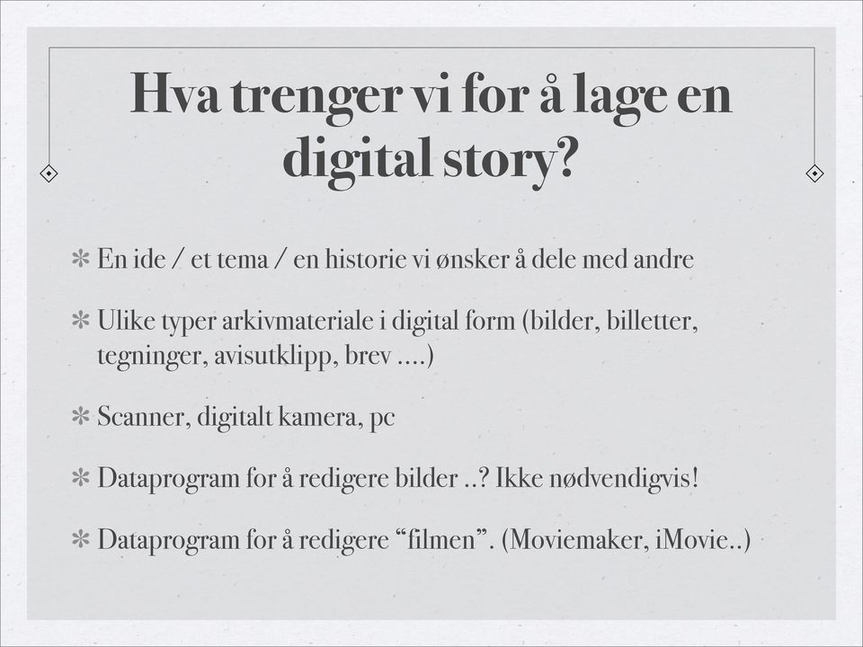 i digital form (bilder, billetter, tegninger, avisutklipp, brev.