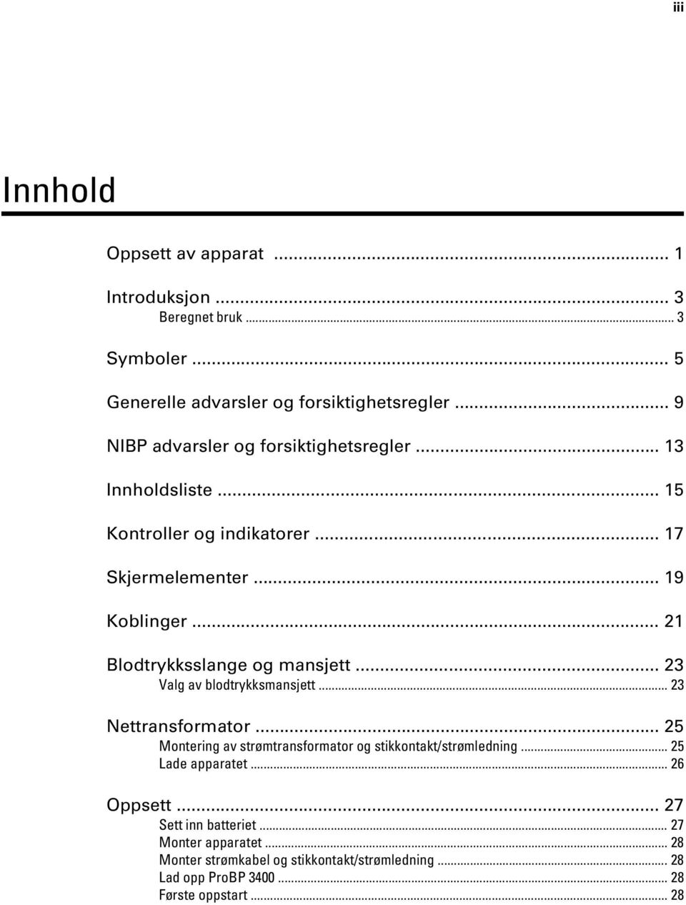 .. 21 Blodtrykksslange og mansjett... 23 Valg av blodtrykksmansjett... 23 Nettransformator.