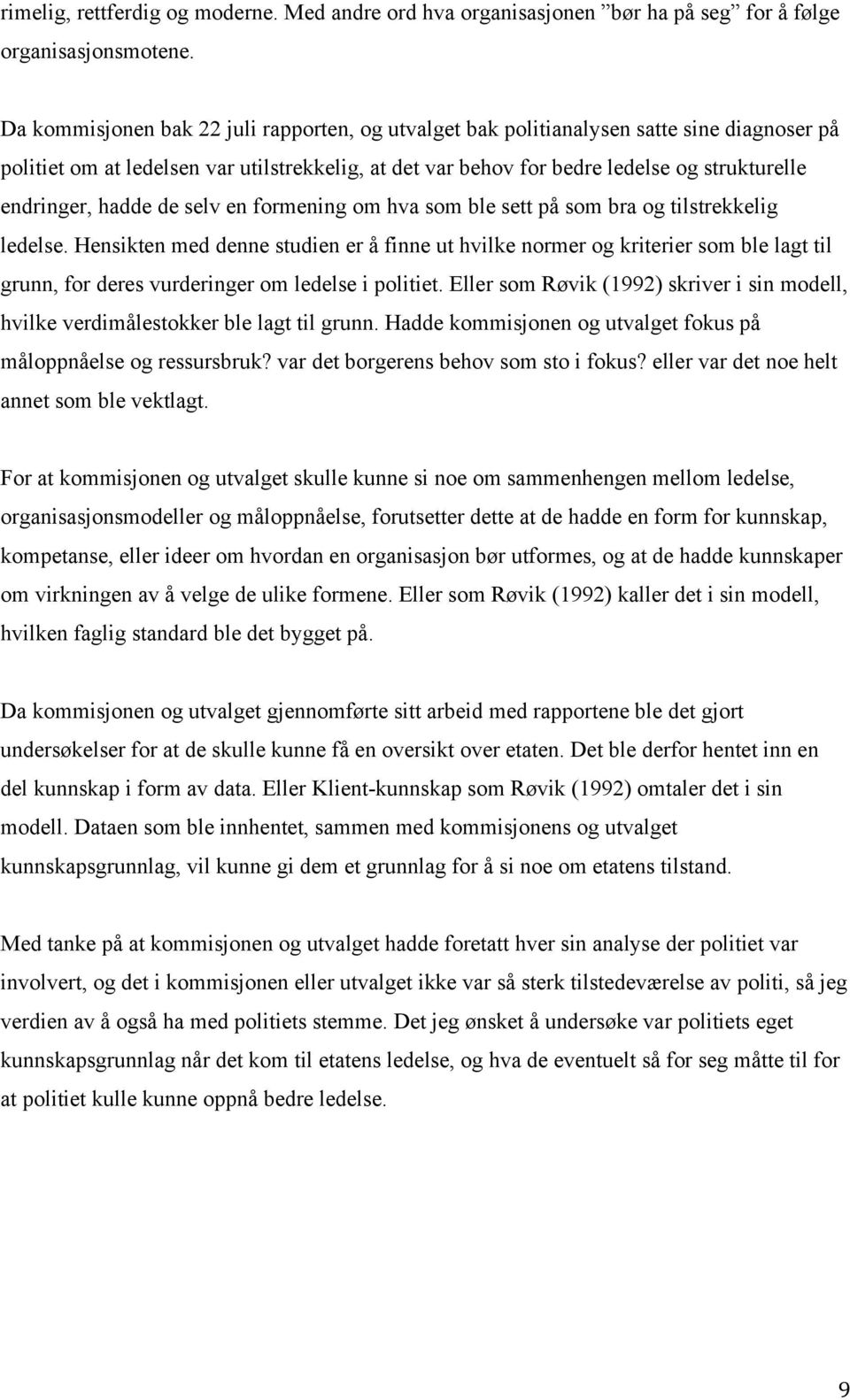 hadde de selv en formening om hva som ble sett på som bra og tilstrekkelig ledelse.