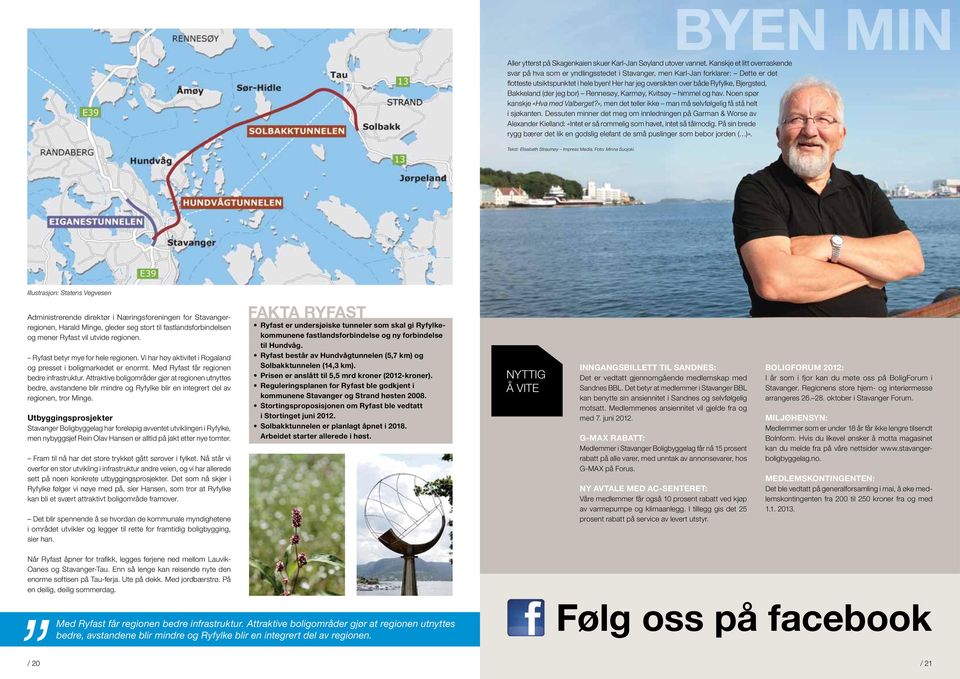 Her har jeg oversikten over både Ryfylke, Bjergsted, Bakkeland (der jeg bor) Rennesøy, Karmøy, Kvitsøy himmel og hav. Noen spør kanskje «Hva med Valberget?