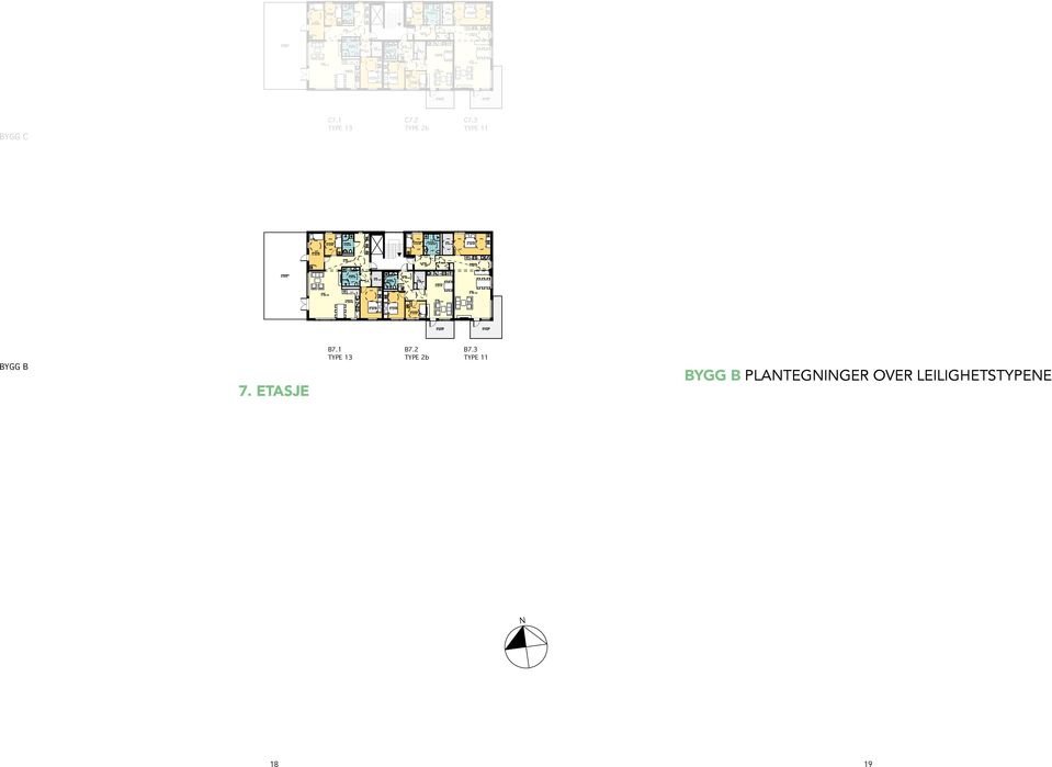 3 A= 10,5 m2 A= 14,4 m2 TERRASSE, A= 70 m2 A= 6,4 m2 A= 3,1 m2 A= 13,4 m2 A= 14 m2 7. etasje B7.1 TYPE 13 4r+Kj. Bra: 114,0 m2 P-rom: 110,5 m2 B7.1 TYPE 13 B7.2 B7.2 B7.3 Bra: 93,5 m2 P-rom: 87,0 m2 B7.