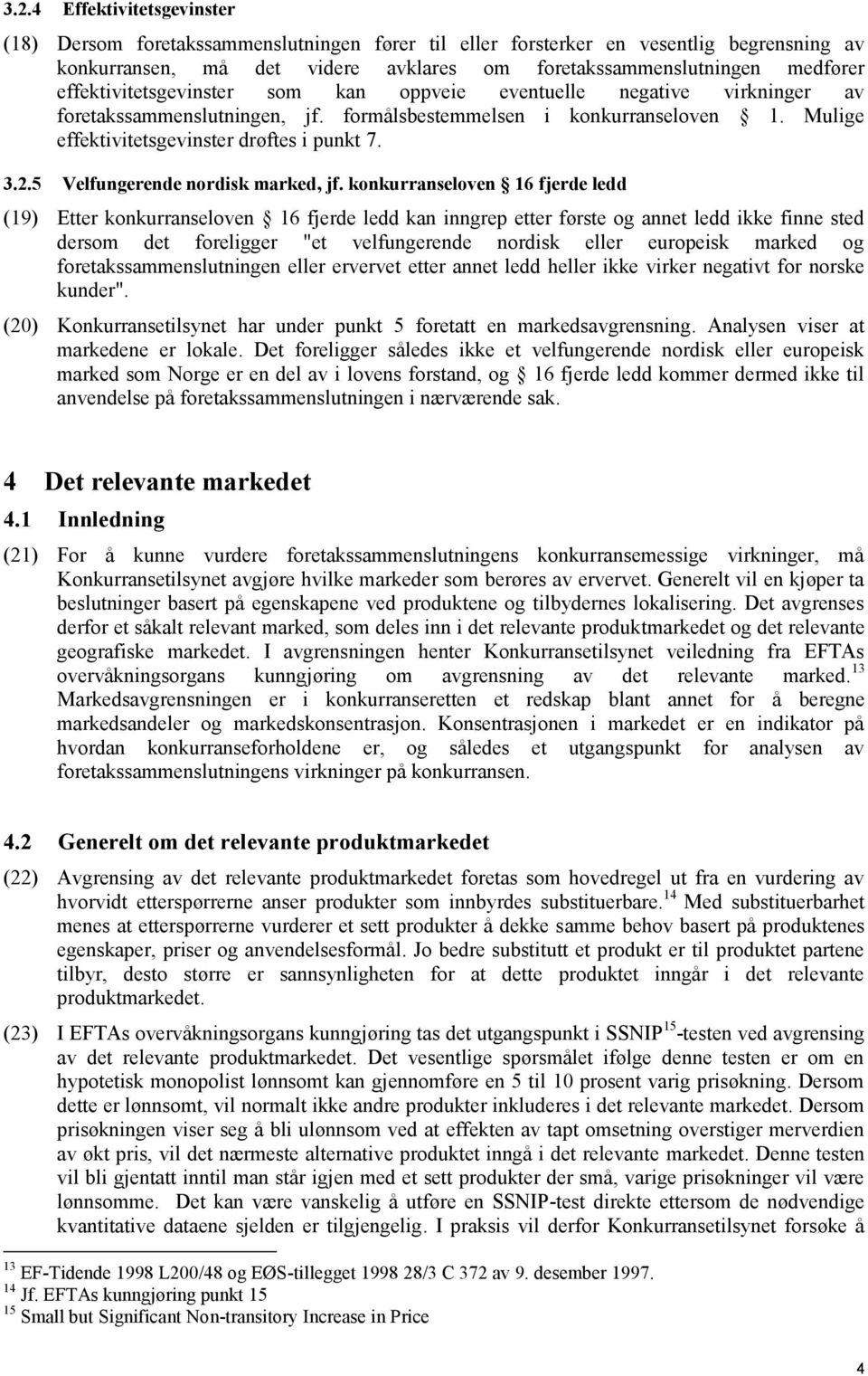 5 Velfungerende nordisk marked, jf.