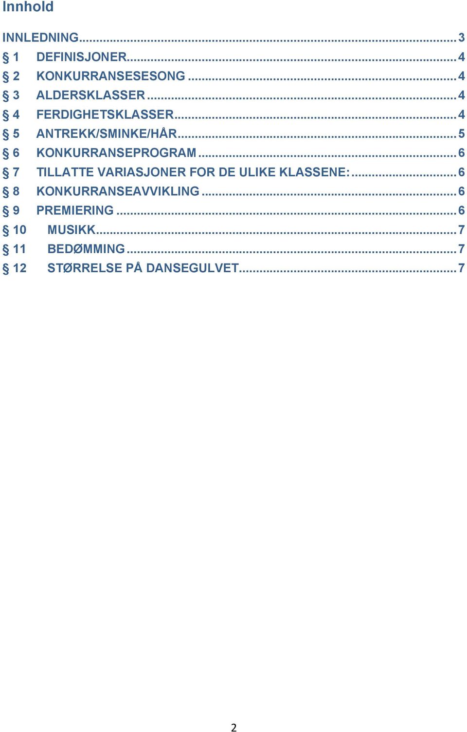 .. 6 7 TILLATTE VARIASJONER FOR DE ULIKE KLASSENE:... 6 8 KONKURRANSEAVVIKLING.