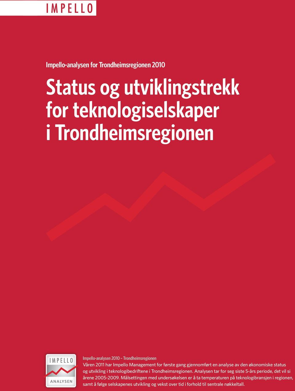 teknologibedriftene i Trondheimsregionen. Analysen tar for seg siste 5-års periode, det vil si årene 25-29.