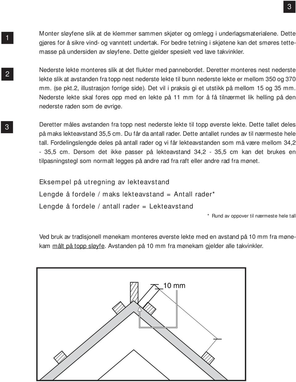 Deretter monteres nest nederste lekte slik at avstanden fra topp nest nederste lekte til bunn nederste lekte er mellom 350 og 370 mm. (se pkt.2, illustrasjon forrige side).