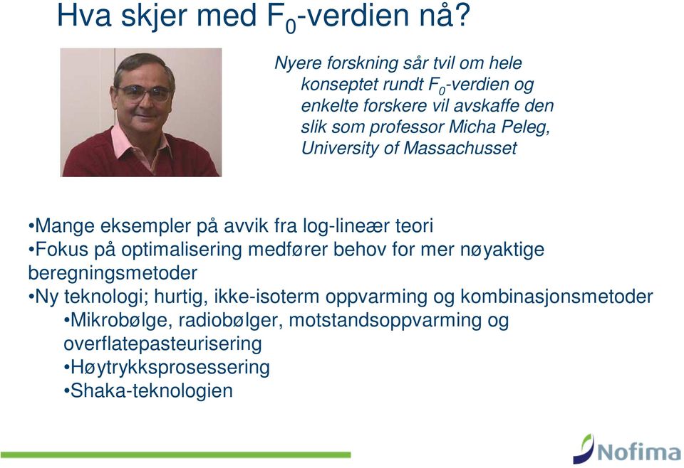 Micha Peleg, University of Massachusset Mange eksempler på avvik fra log-lineær teori Fokus på optimalisering medfører