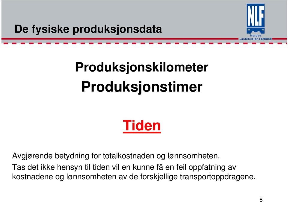 Tas det ikke hensyn til tiden vil en kunne få en feil oppfatning