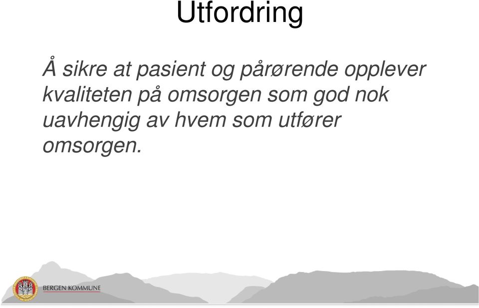 kvaliteten på omsorgen som god