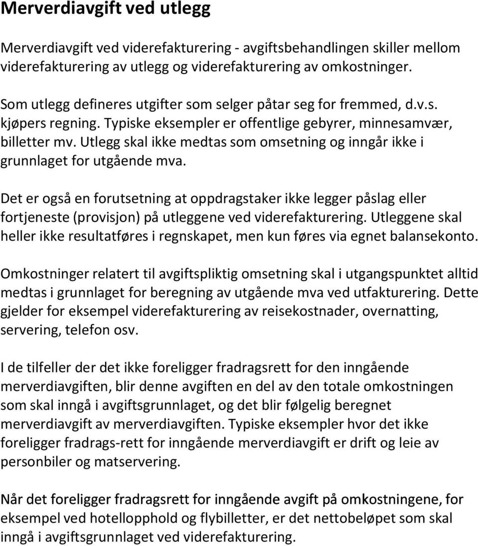 Utlegg skal ikke medtas som omsetning og inngår ikke i grunnlaget for utgående mva.