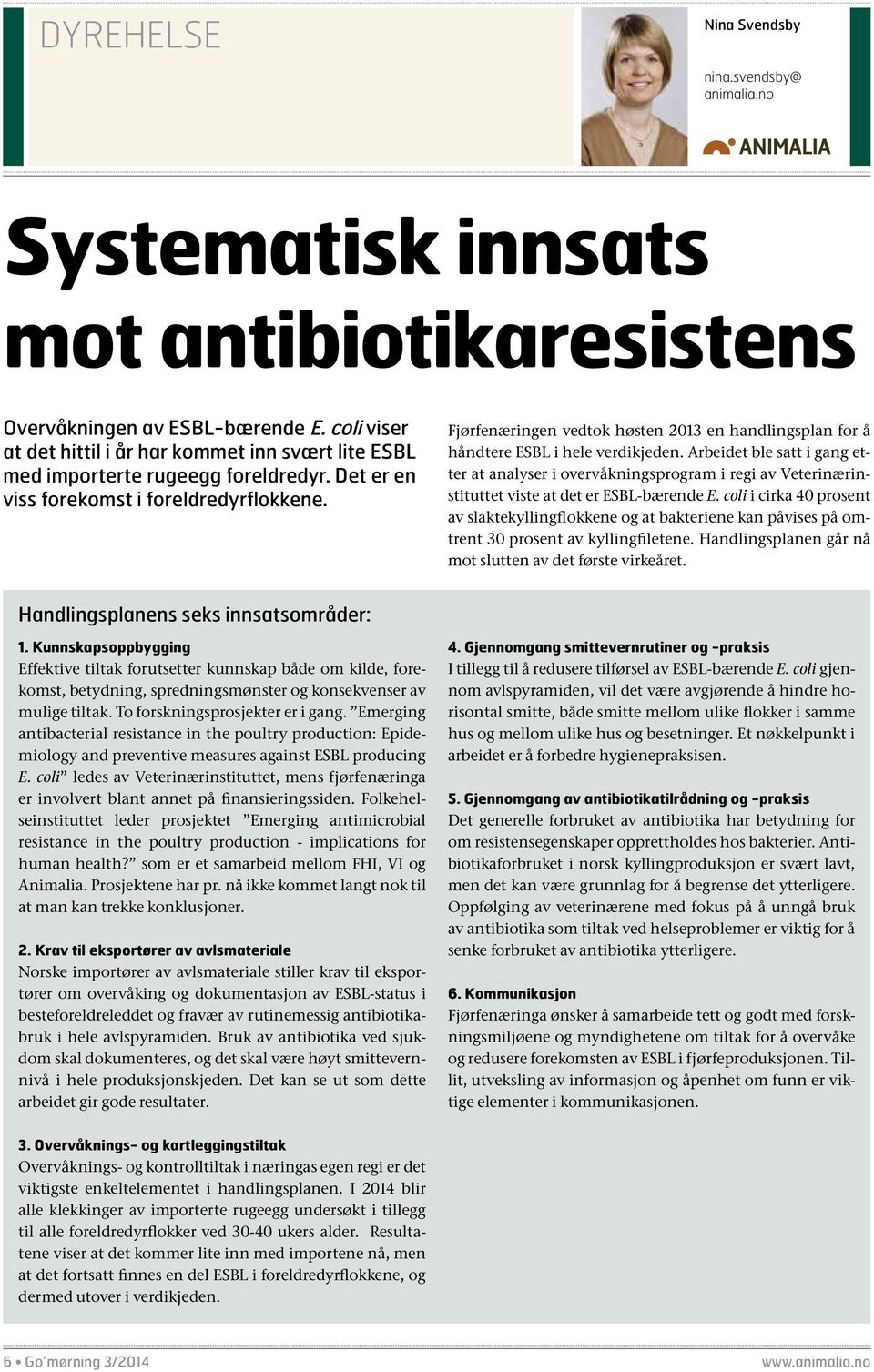 Fjørfenæringen vedtok høsten 2013 en handlingsplan for å håndtere ESBL i hele verdikjeden.