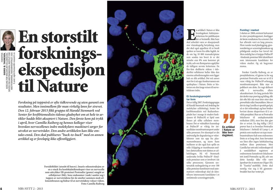 februar 2015 fikk gruppa til Harald Stenmark ved Senter for kreftbiomedisin tidenes gladnyhet om at hele to artikler hadde blitt akseptert i Nature.