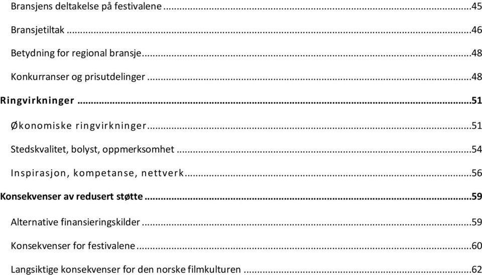 ..51 Stedskvalitet, bolyst, oppmerksomhet...54 Inspirasjon, kompetanse, nettverk.